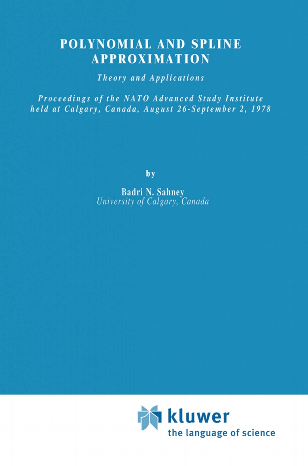Polynomial and Spline Approximation Theory and Applications 