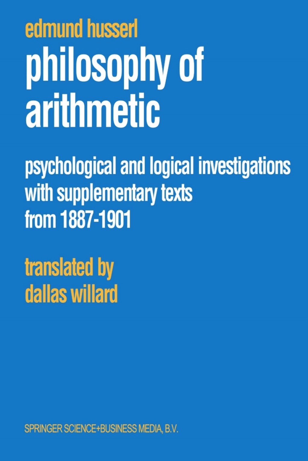 Philosophy of Arithmetic Psychological and Logical Investigations with Supplementary Texts from 1887Ã¢â‚¬Å¡Ãƒâ€žÃƒÂ¶Ã¢Ë†Å¡Ãƒâ€˜Ã¢Ë†Å¡Ã‚Â¨1901 
