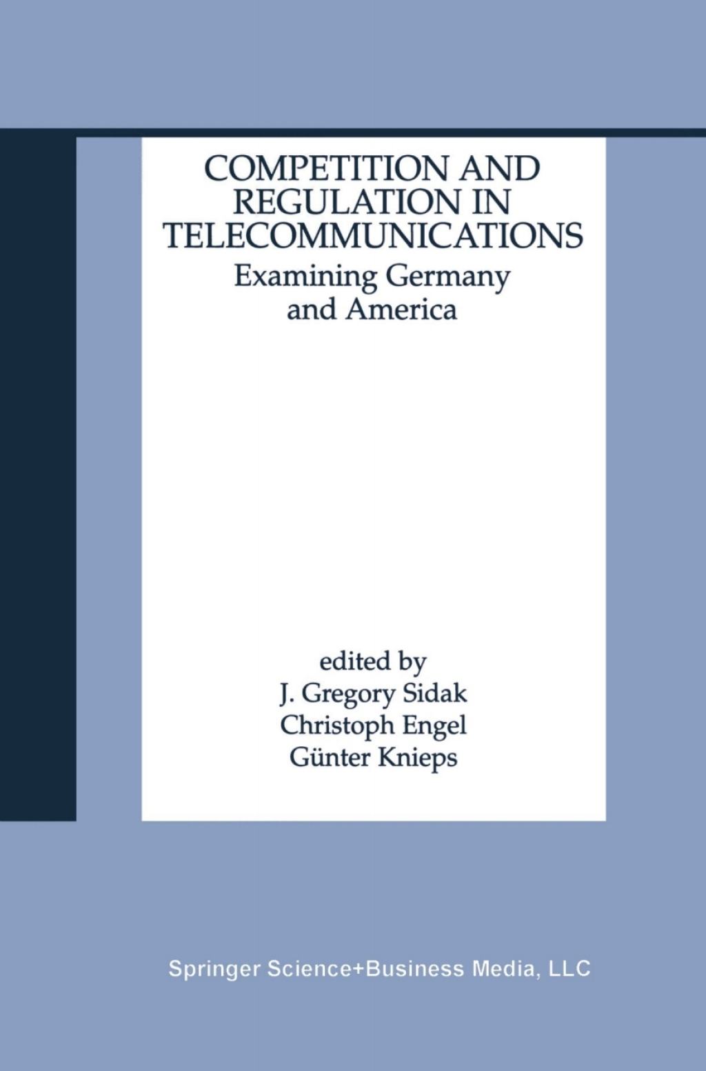Competition and Regulation in Telecommunications Examining Germany and America 1st Edition