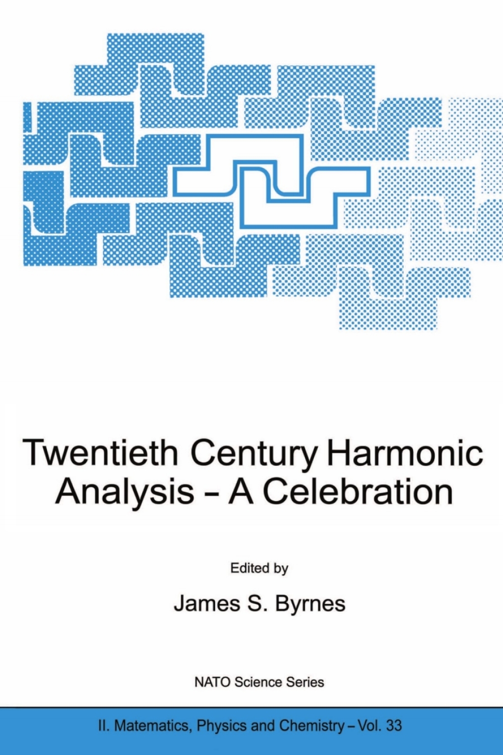 Twentieth Century Harmonic Analysis A Celebration 1st Edition