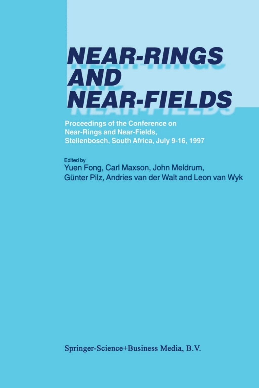 Near-Rings and Near-Fields Proceedings of the Conference on Near-Rings and Near-Fields, Stellenbosch, South Africa, July 9Ã¢â‚¬Å¡Ãƒâ€žÃƒÂ¶Ã¢Ë†Å¡Ãƒâ€˜Ã¢Ë†Å¡Ã‚Â¨16, 1997 1st Edition