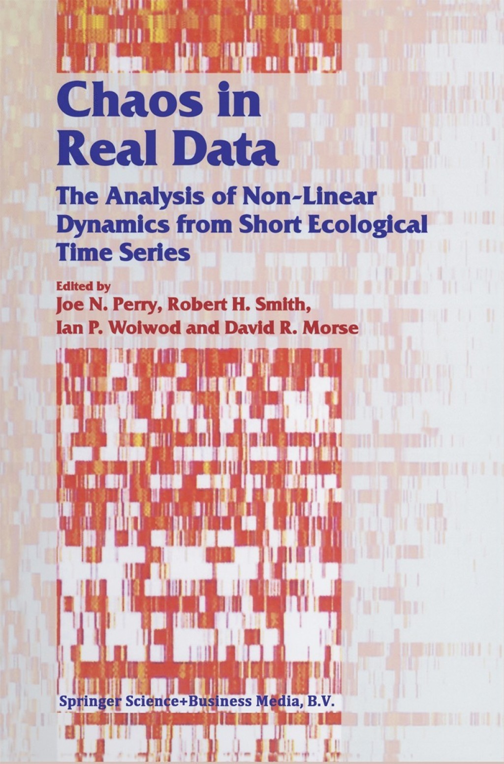 Chaos in Real Data The Analysis of Non-Linear Dynamics from Short Ecological Time Series 1st Edition