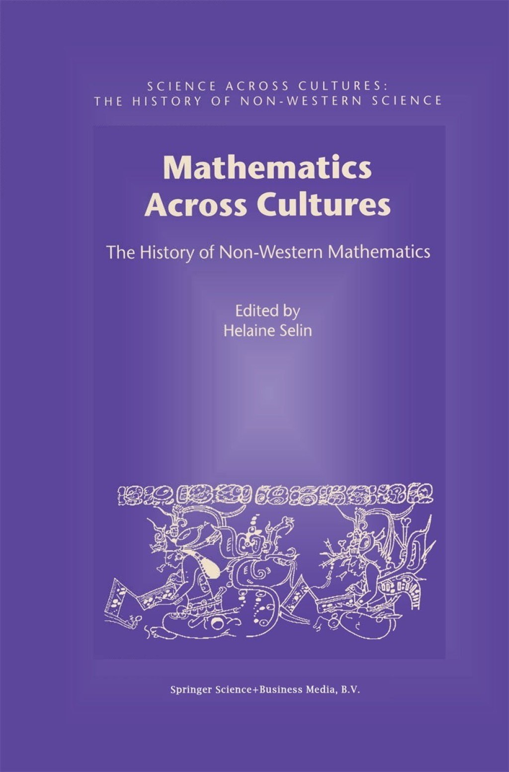 Mathematics Across Cultures The History of Non-Western Mathematics 1st Edition