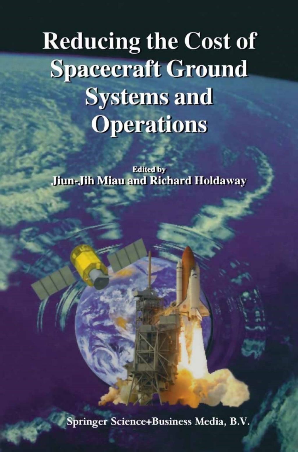 Reducing the Cost of Spacecraft Ground Systems and Operations 1st Edition