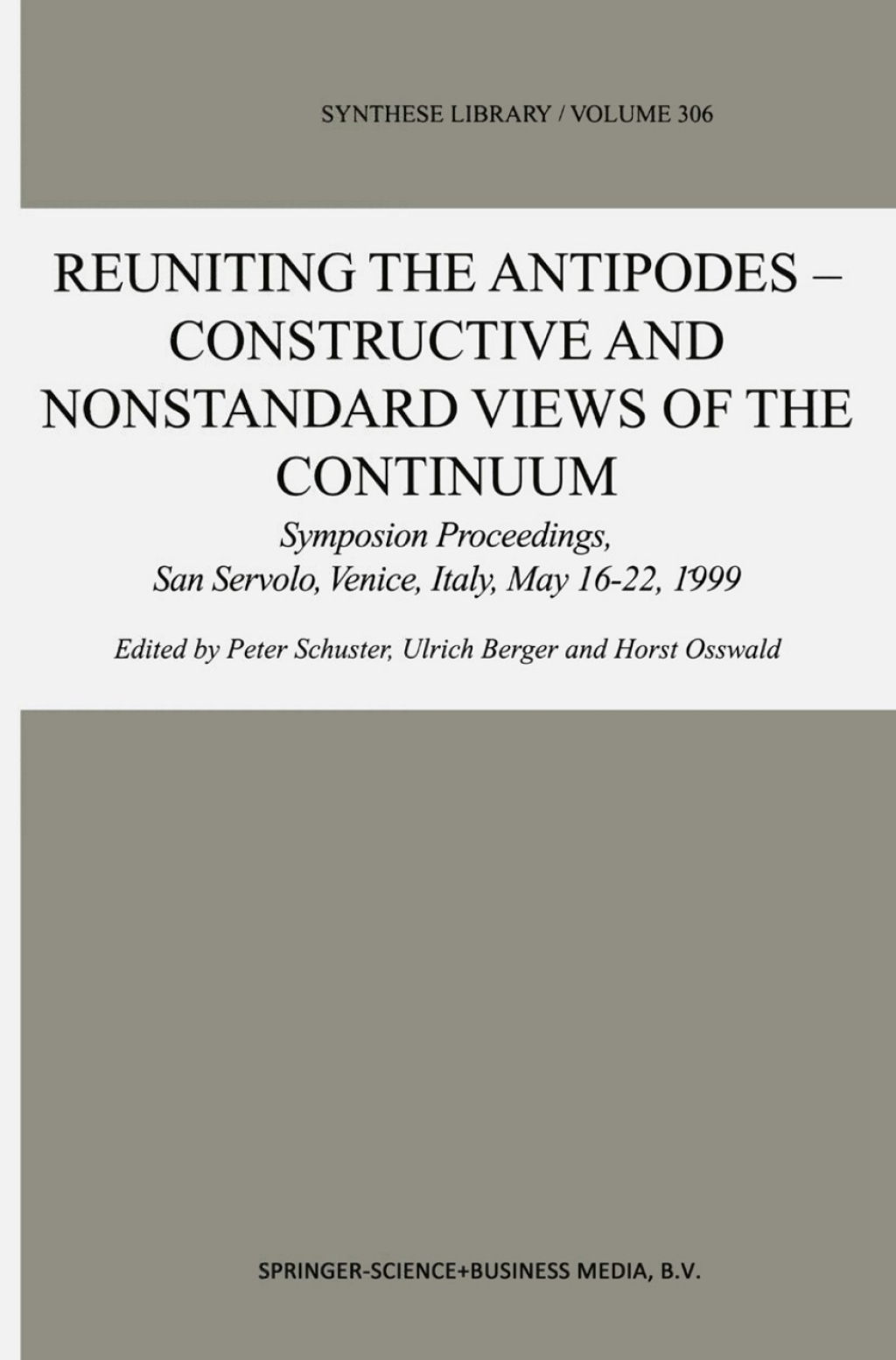 Reuniting the Antipodes - Constructive and Nonstandard Views of the Continuum Symposium Proceedings, San Servolo, Venice, Italy, May 16Ã¢â‚¬Å¡Ãƒâ€žÃƒÂ¶Ã¢Ë†Å¡Ãƒâ€˜Ã¢Ë†Å¡Ã‚Â¨22, 1999 1st Edition