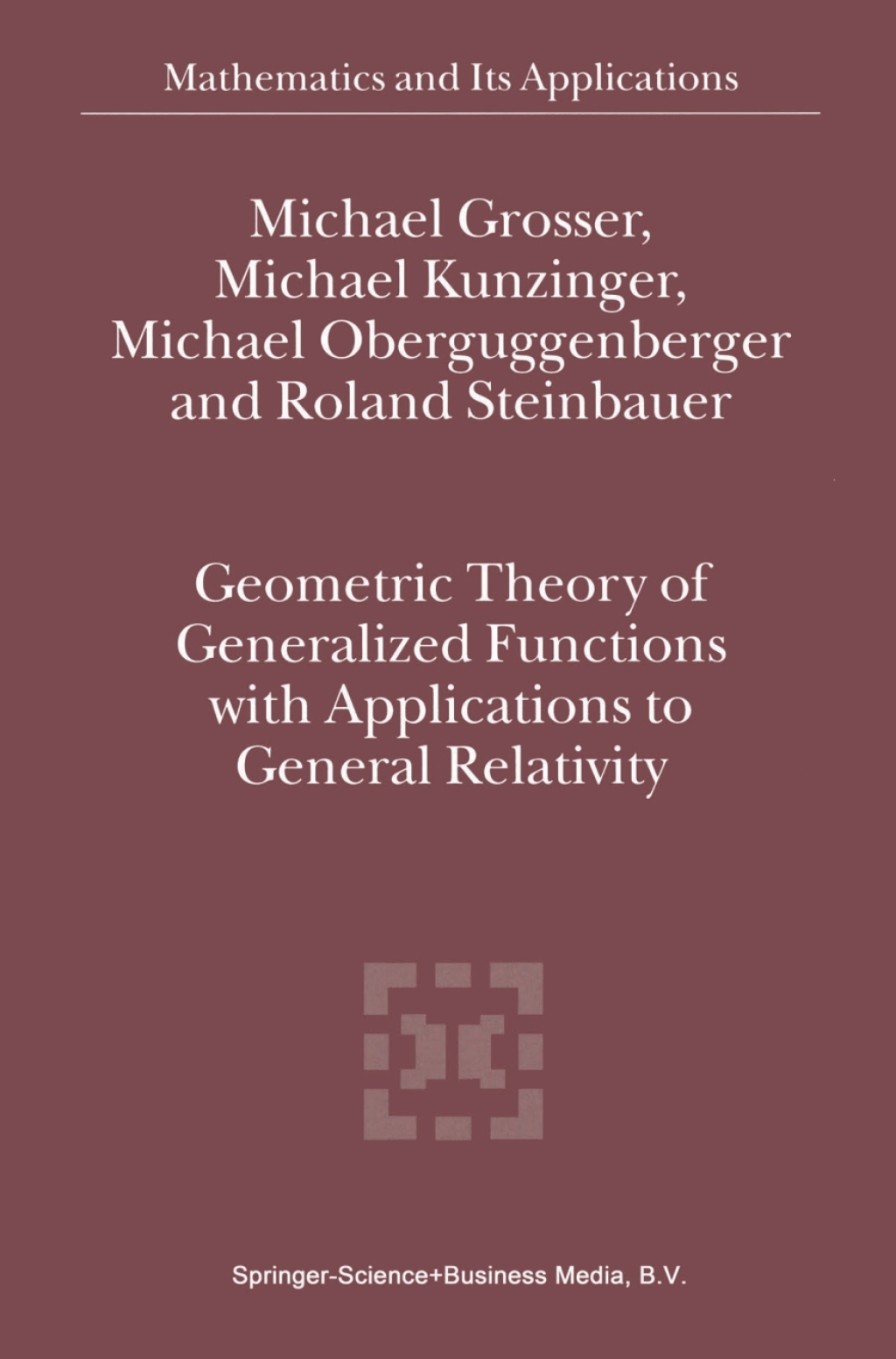 Geometric Theory of Generalized Functions with Applications to General Relativity 