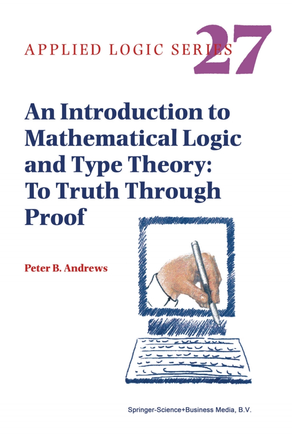 An Introduction to Mathematical Logic and Type Theory To Truth Through Proof 2nd Edition