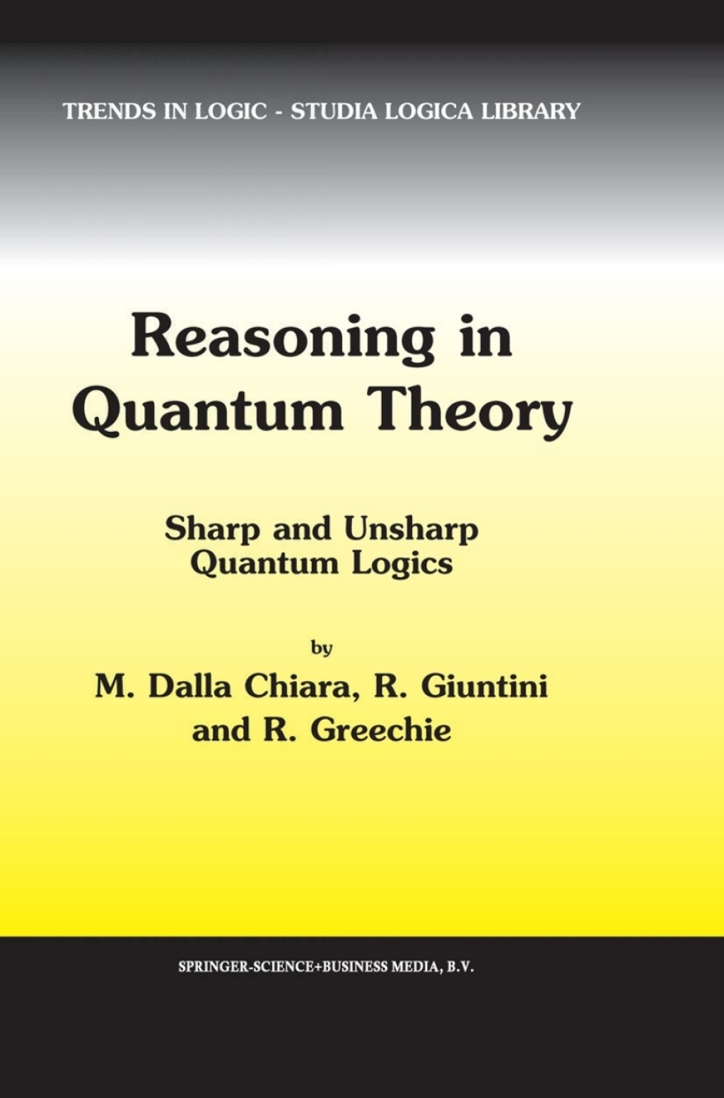 Reasoning in Quantum Theory Sharp and Unsharp Quantum Logics 