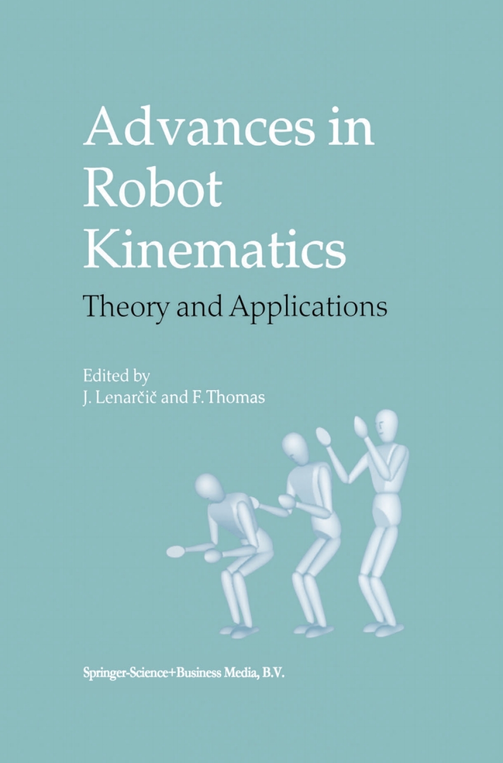 Advances in Robot Kinematics Theory and Applications 1st Edition