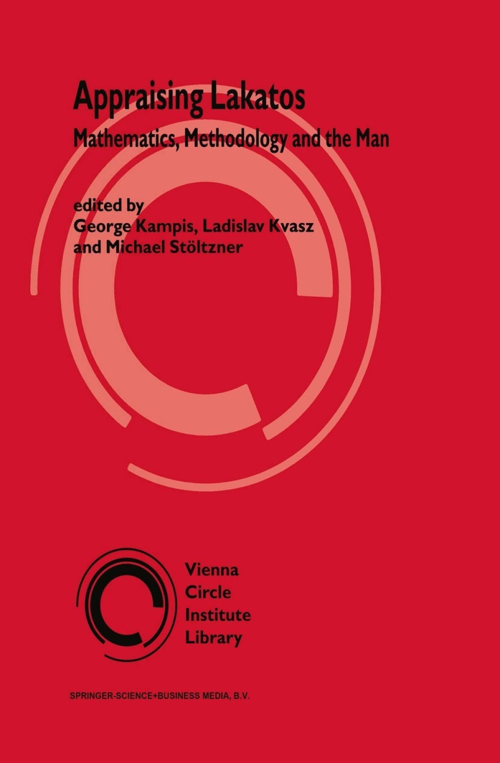 Appraising Lakatos Mathematics, Methodology, and the Man 1st Edition