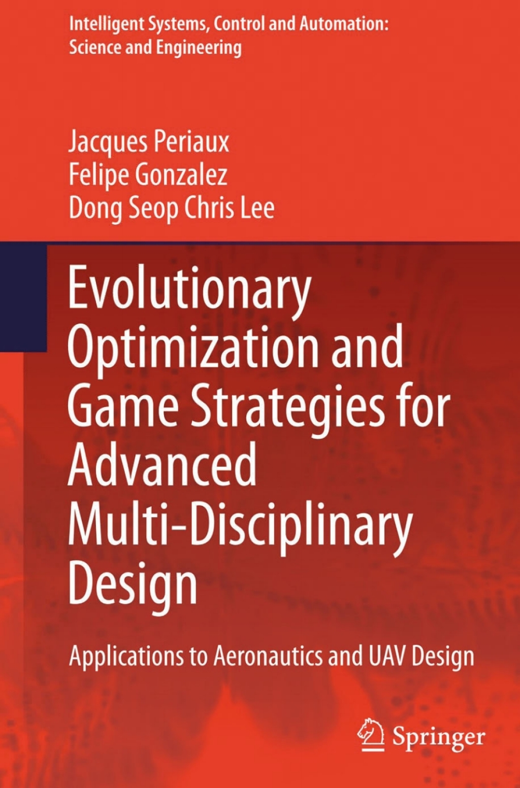 Evolutionary Optimization and Game Strategies for Advanced Multi-Disciplinary Design Applications to Aeronautics and UAV Design 