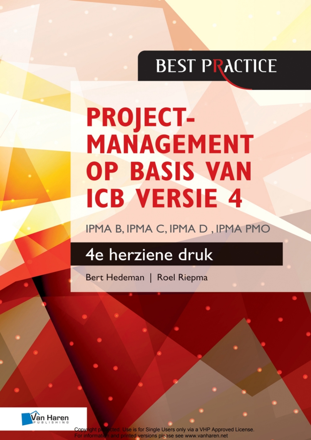 Projectmanagement op basis van ICB versie 4 Ã¢â‚¬Å¡Ãƒâ€žÃƒÂ¶Ã¢Ë†Å¡Ãƒâ€˜Ã¢Ë†Å¡Ã‚Â¨ 4de herziene druk Ã¢â‚¬Å¡Ãƒâ€žÃƒÂ¶Ã¢Ë†Å¡Ãƒâ€˜Ã¢Ë†Å¡Ã‚Â¨ IPMA B, IPMA C, IPMA-D , IPMA PMO 1st Edition