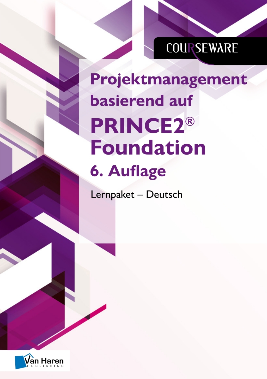 Projektmanagement basierend auf PRINCE2Ã‚Â¬Ã‚Â¨Ã¢Ë†Å¡ÃƒÅ“ Foundation 6. Auflage Lernpaket Ã¢â‚¬Å¡Ãƒâ€žÃƒÂ¶Ã¢Ë†Å¡Ãƒâ€˜Ã¢Ë†Å¡Ã‚Â¨ Deutsch 6th Edition