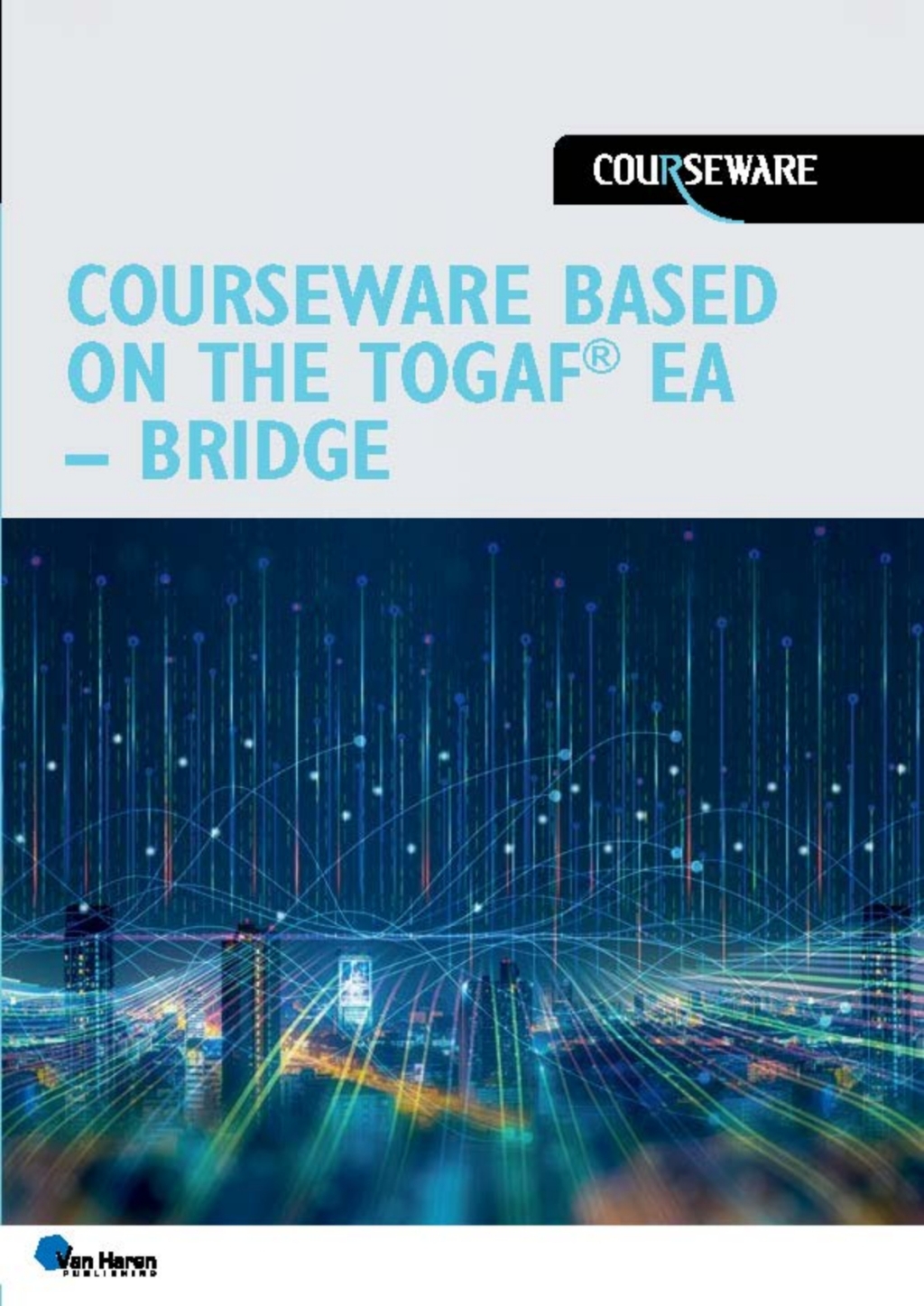 Courseware based on the TOGAFÃ‚Â¬Ã‚Â¨Ã¢Ë†Å¡ÃƒÅ“ EA - Bridge 1st Edition