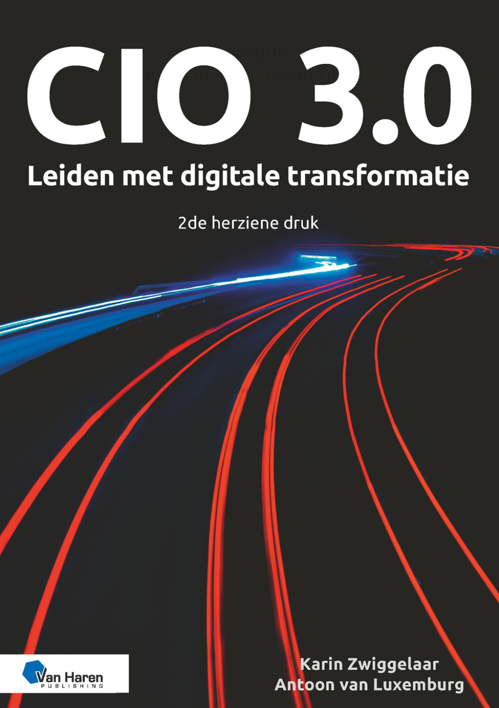 CIO 3.0 Ã¢â‚¬Å¡Ãƒâ€žÃƒÂ¶Ã¢Ë†Å¡Ãƒâ€˜Ã¢Ë†Å¡Ã‚Â¨ Leiden met digitale transformatie Ã¢â‚¬Å¡Ãƒâ€žÃƒÂ¶Ã¢Ë†Å¡Ãƒâ€˜Ã¢Ë†Å¡Ã‚Â¨ 2de herziene druk 2nd Edition