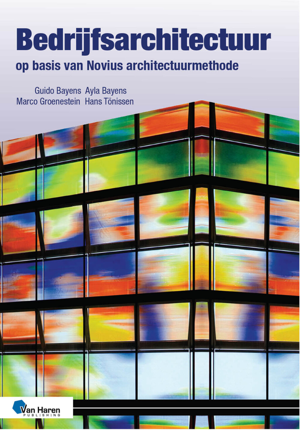 Bedrijfsarchitectuur op basis van Novius Architectuurmethode - 3de druk Werken aan een samenhangende bedrijfsinrichting 3rd Edition