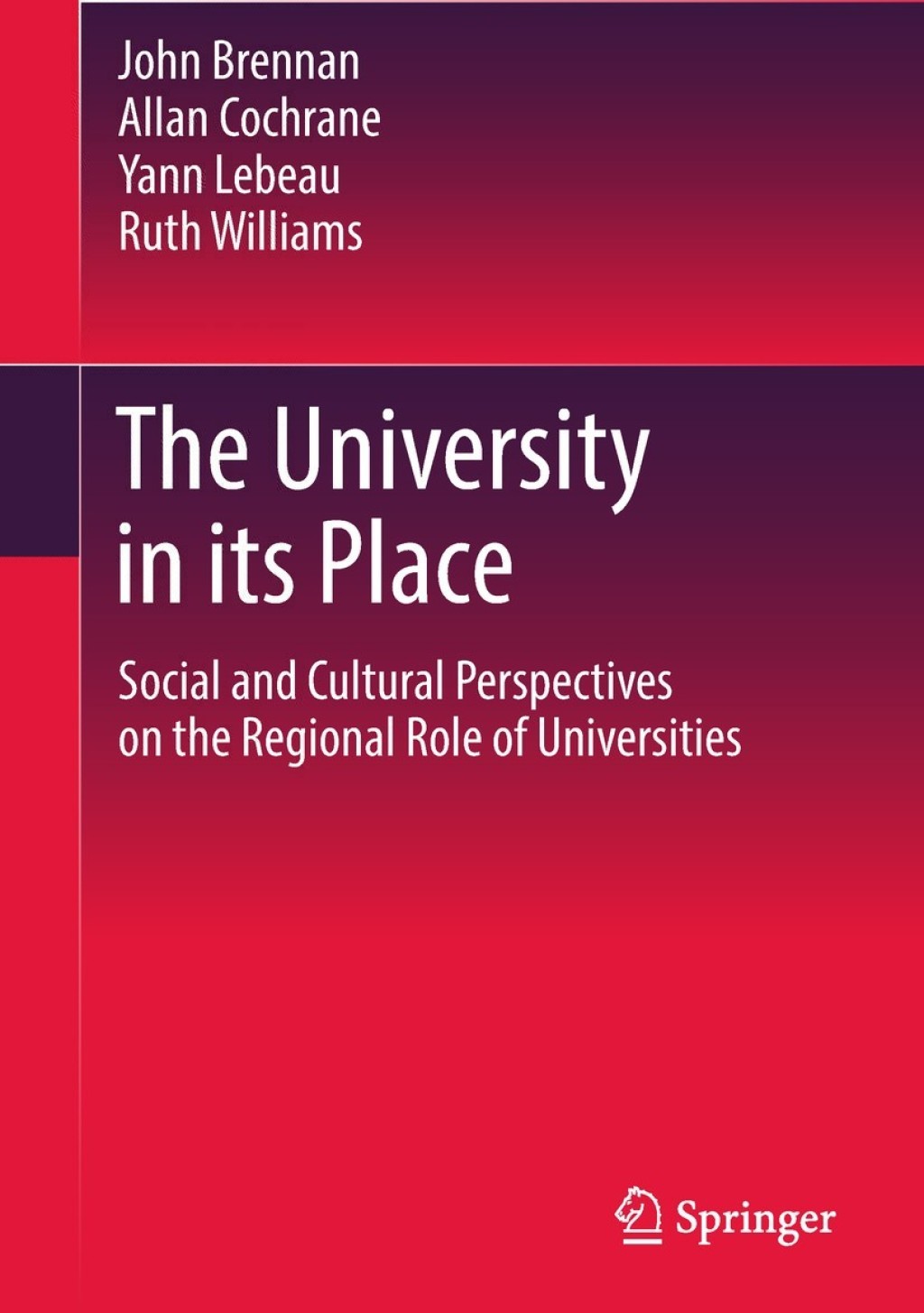 The University in its Place Social and Cultural Perspectives on the Regional Role of Universities 
