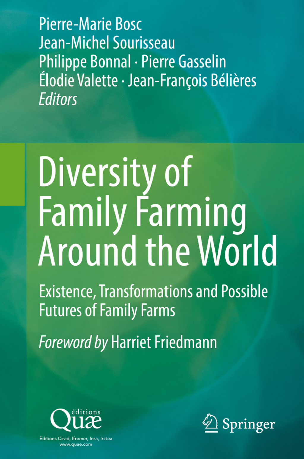 Diversity of Family Farming Around the World Existence, Transformations and Possible Futures of Family Farms 