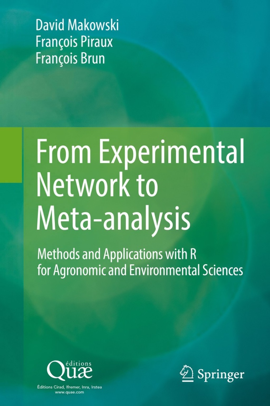 From Experimental Network to Meta-analysis Methods and Applications with R for Agronomic and Environmental Sciences 
