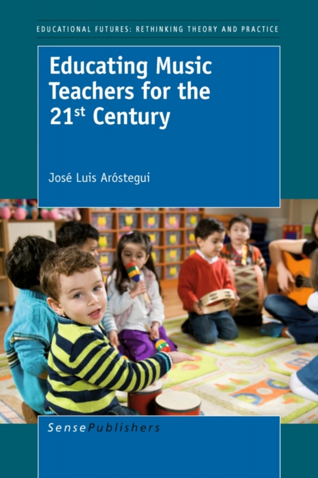 Educating Music Teachers for the 21st Century 1st Edition