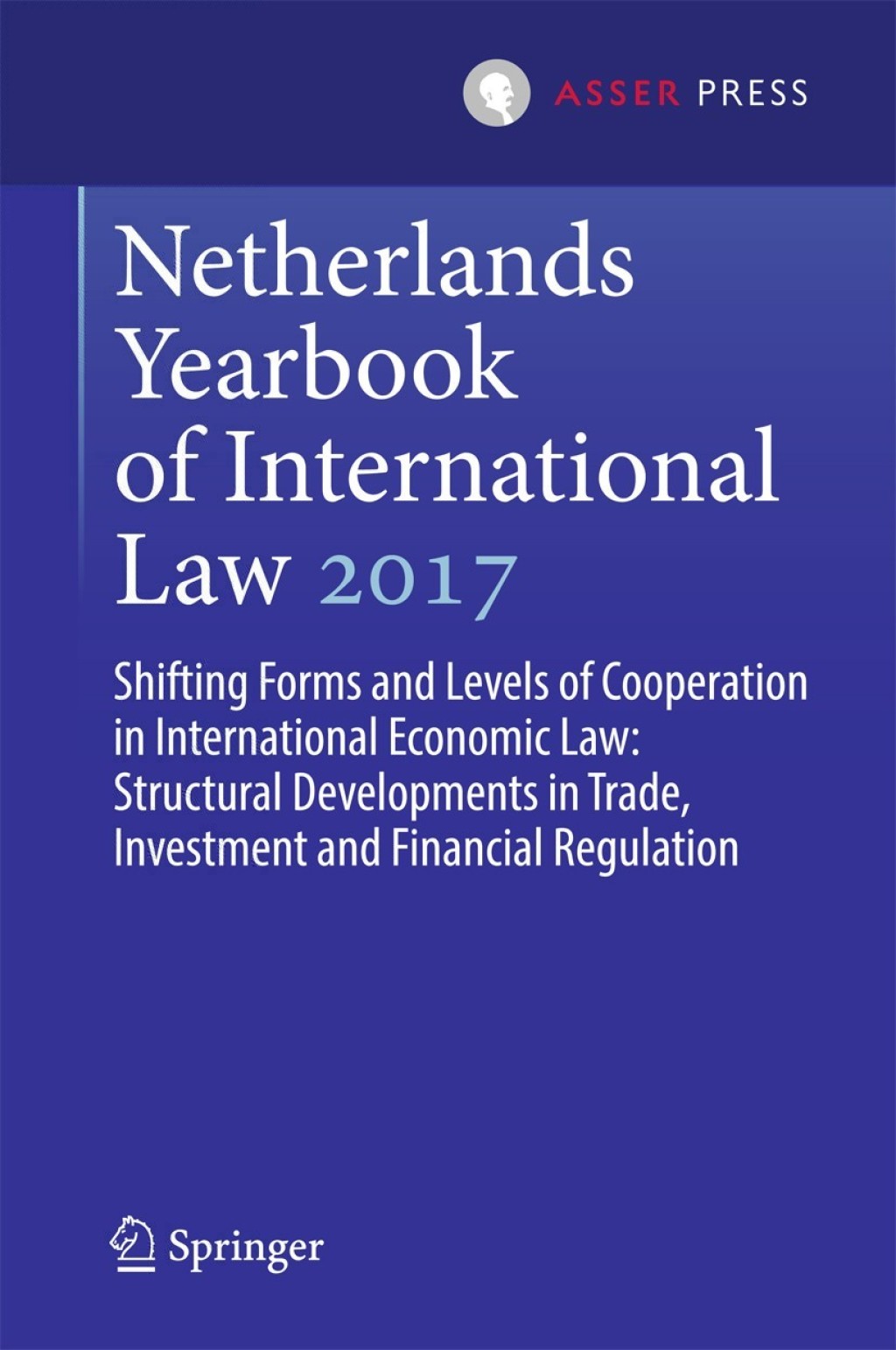 Netherlands Yearbook of International Law 2017 Shifting Forms and Levels of Cooperation in International Economic Law: Structural Developments in Trade, Investment and Financial Regulation 