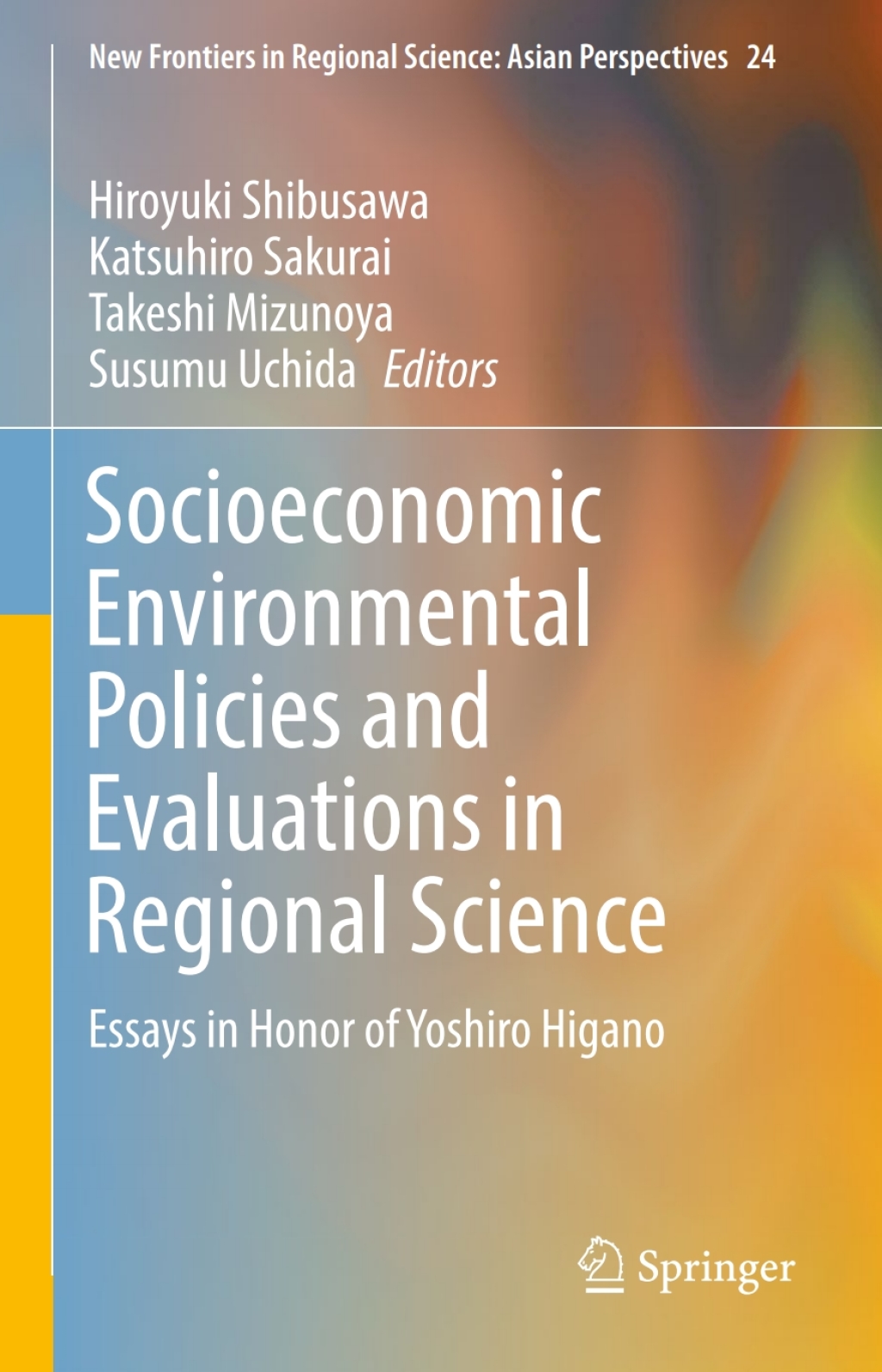 Socioeconomic Environmental Policies and Evaluations in Regional Science Essays in Honor of Yoshiro Higano 