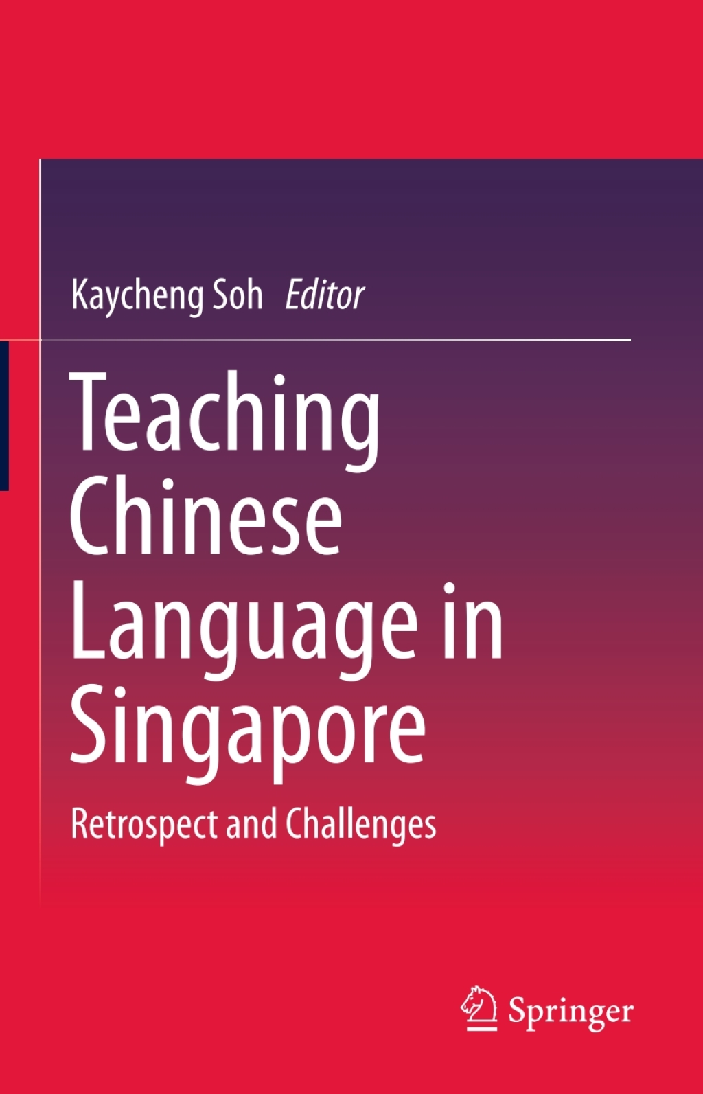 Teaching Chinese Language in Singapore Retrospect and Challenges 