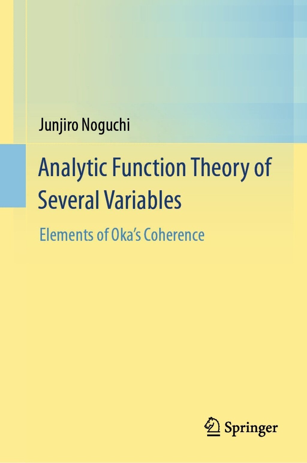 Analytic Function Theory of Several Variables Elements of OkaÃ¢â‚¬Å¡Ãƒâ€žÃƒÂ¶Ã¢Ë†Å¡Ãƒâ€˜Ã¢Ë†Å¡Ã‚Â¥s Coherence 