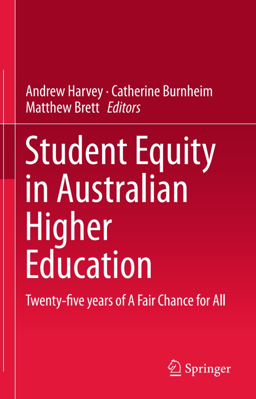 Student Equity in Australian Higher Education Twenty-five years of A Fair Chance for All 
