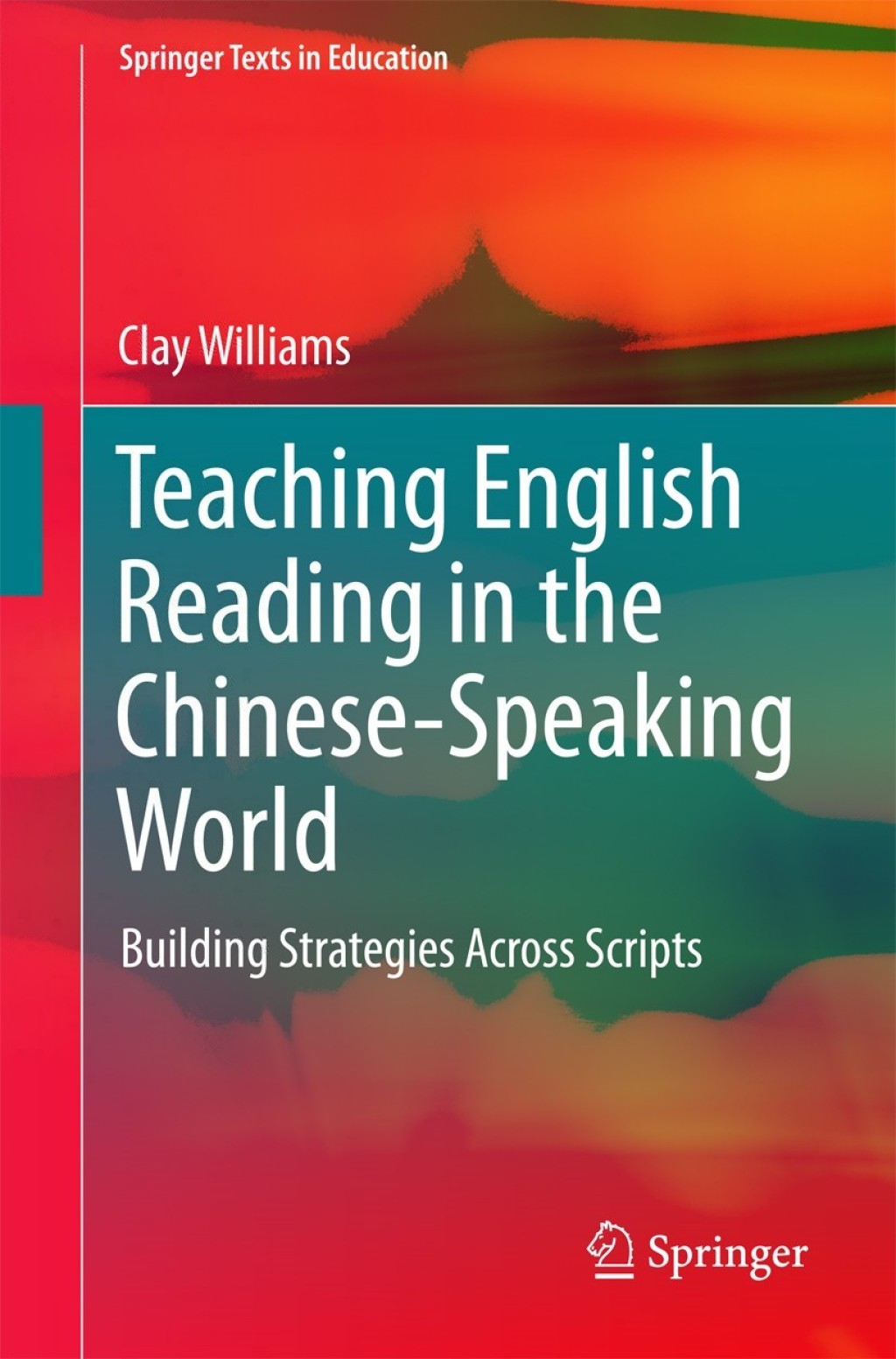 Teaching English Reading in the Chinese-Speaking World Building Strategies Across Scripts 