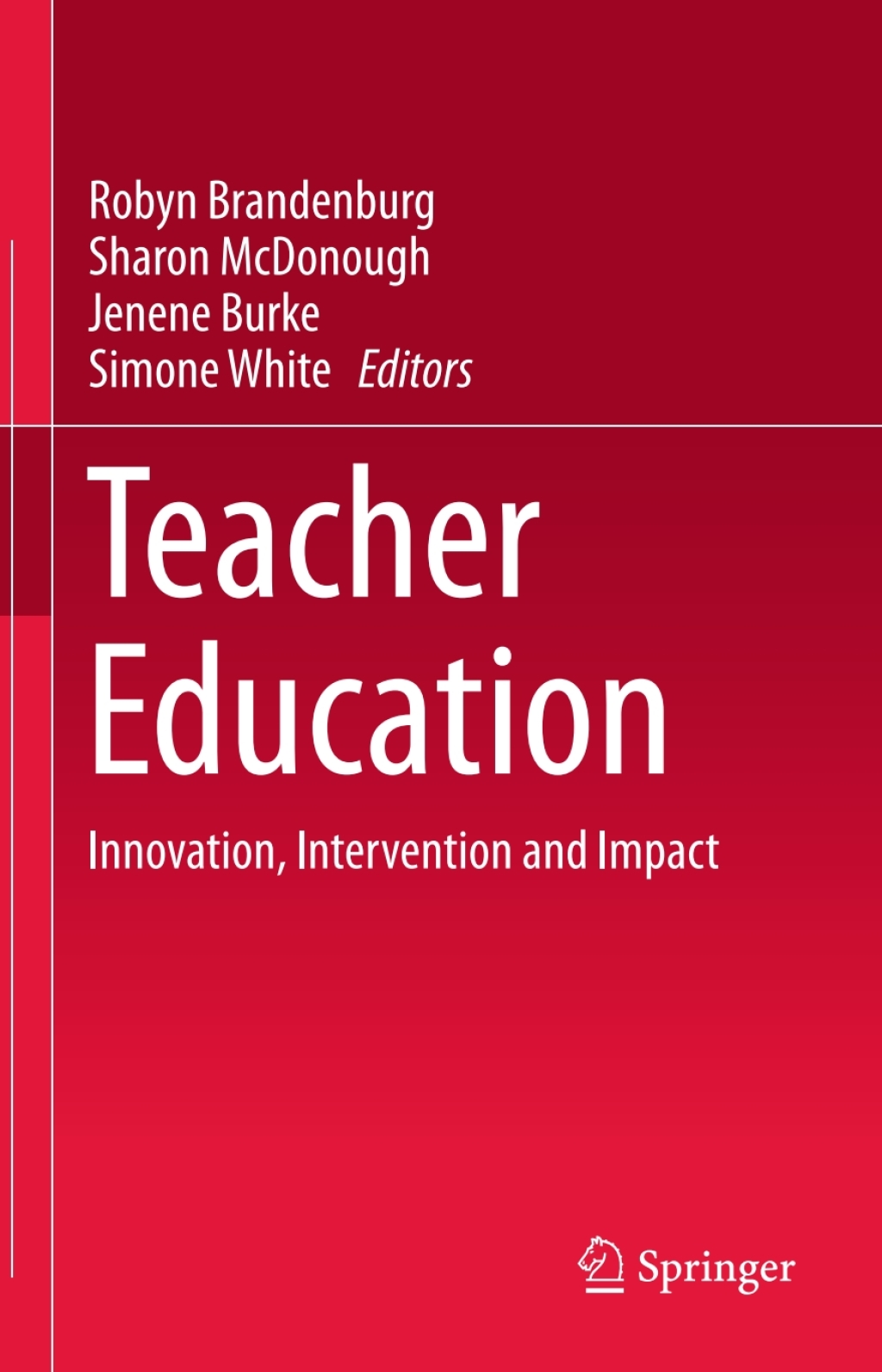 Teacher Education Innovation, Intervention and Impact 