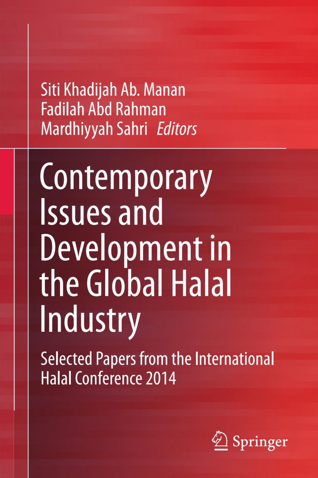 Contemporary Issues and Development in the Global Halal Industry Selected Papers from the International Halal Conference 2014 