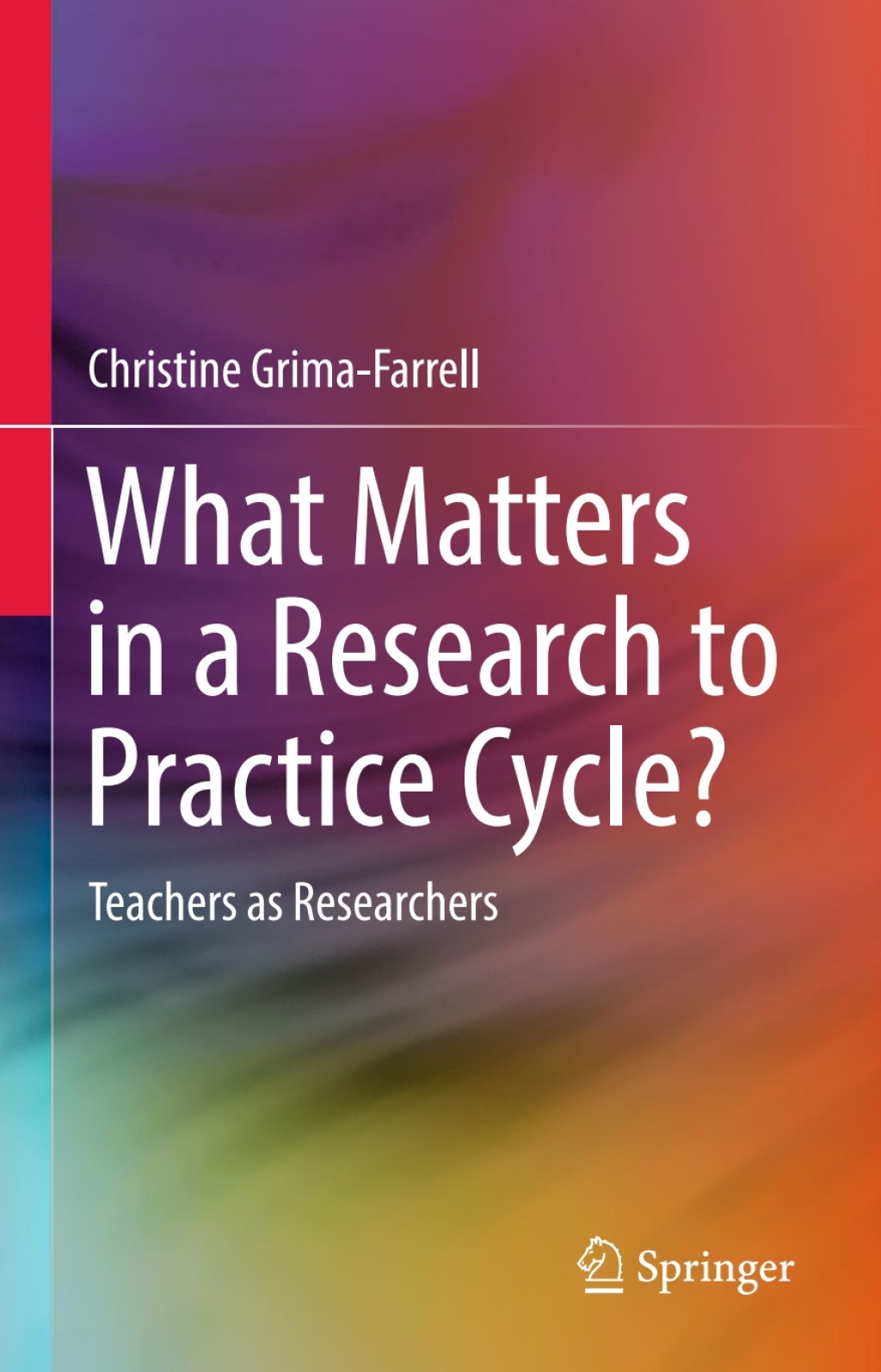 What Matters in a Research to Practice Cycle? Teachers as Researchers 