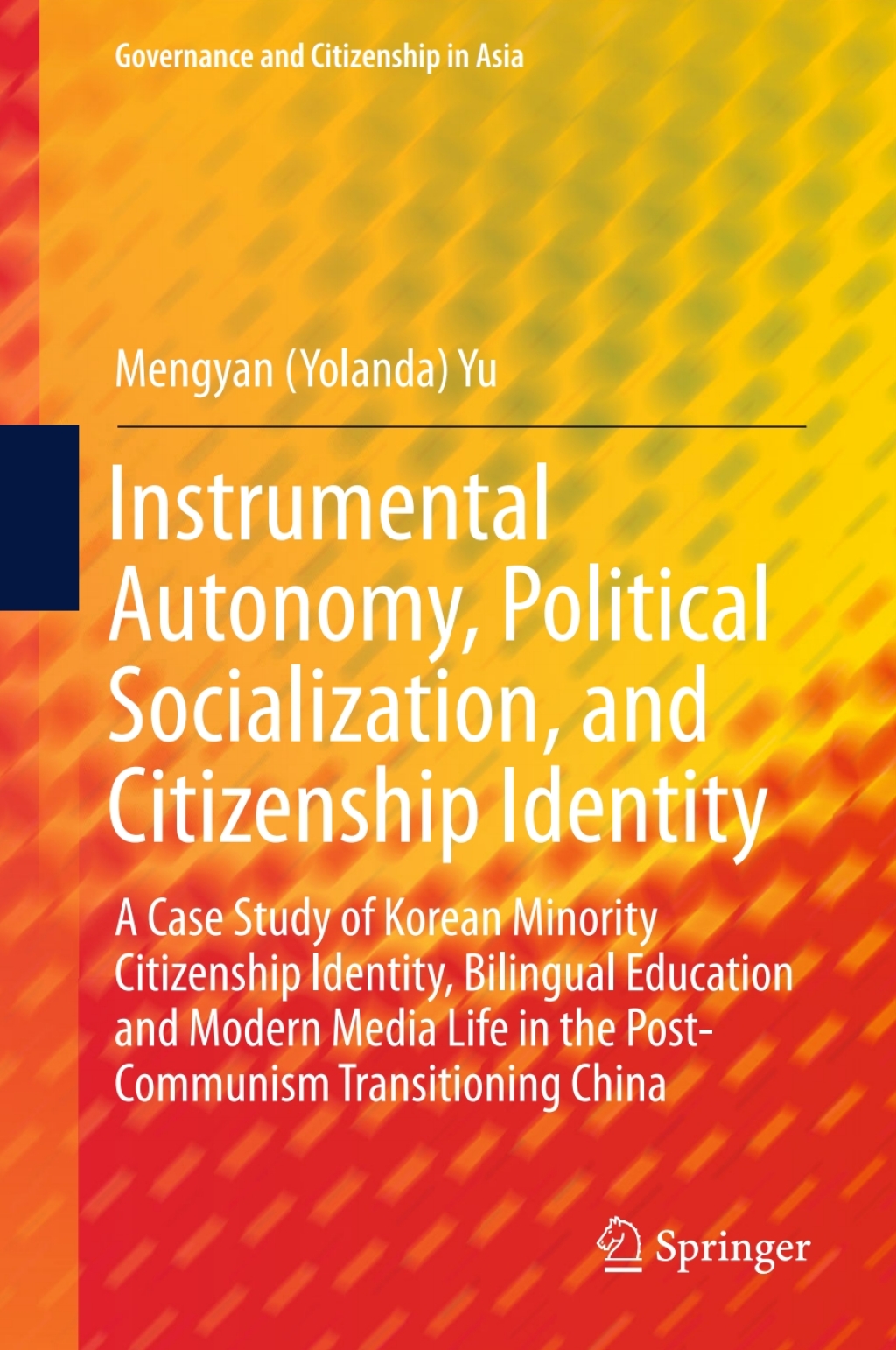 Instrumental Autonomy, Political Socialization, and Citizenship Identity A Case Study of Korean Minority Citizenship Identity, Bilingual Education and Modern Media Life in the Post-Communism Transitioning China 