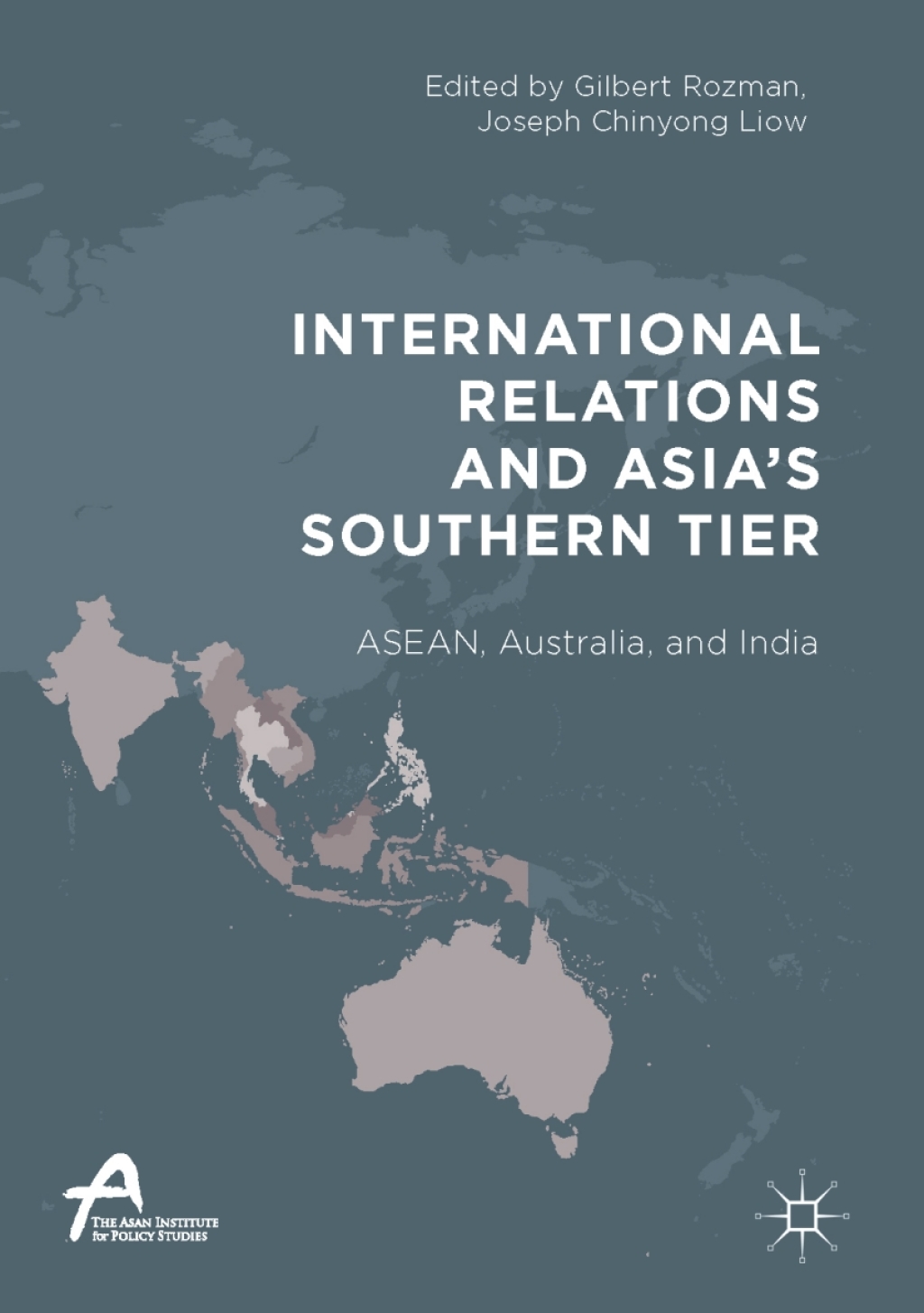 International Relations and AsiaÃ¢â‚¬Å¡Ãƒâ€žÃƒÂ¶Ã¢Ë†Å¡Ãƒâ€˜Ã¢Ë†Å¡Ã‚Â¥s Southern Tier ASEAN, Australia, and India 