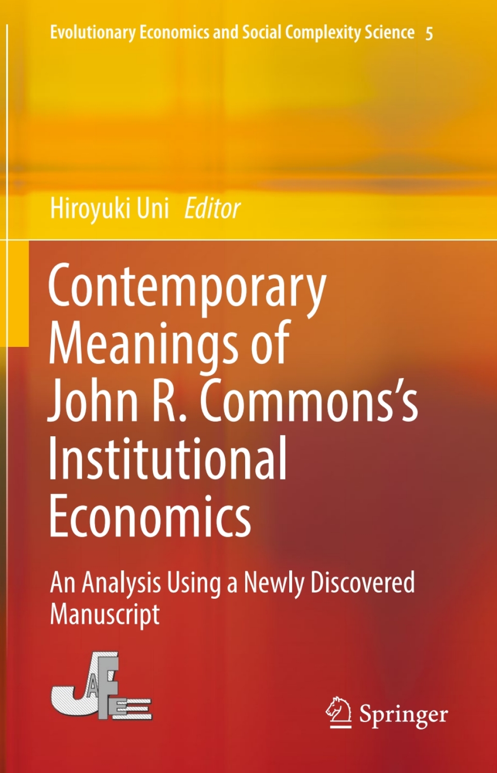 Contemporary Meanings of John R. CommonsÃ¢â‚¬Å¡Ãƒâ€žÃƒÂ¶Ã¢Ë†Å¡Ãƒâ€˜Ã¢Ë†Å¡Ã‚Â¥s Institutional Economics An Analysis Using a Newly Discovered Manuscript 