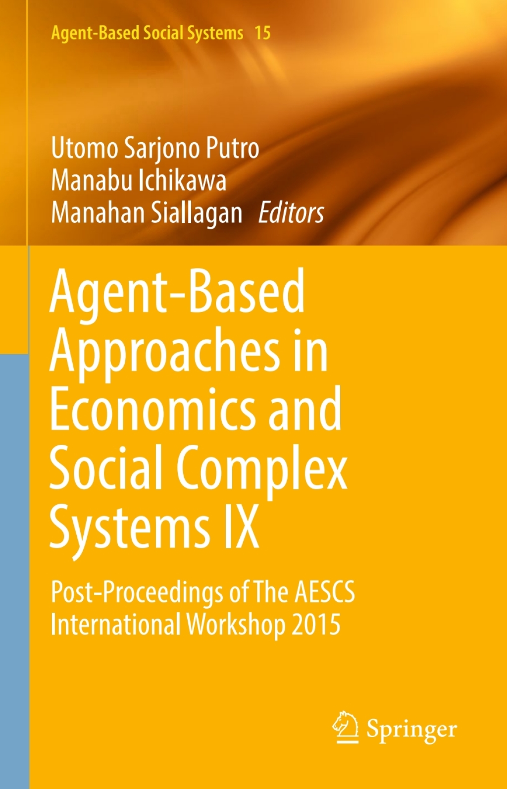 Agent-Based Approaches in Economics and Social Complex Systems IX Post-Proceedings of The AESCS International Workshop 2015 