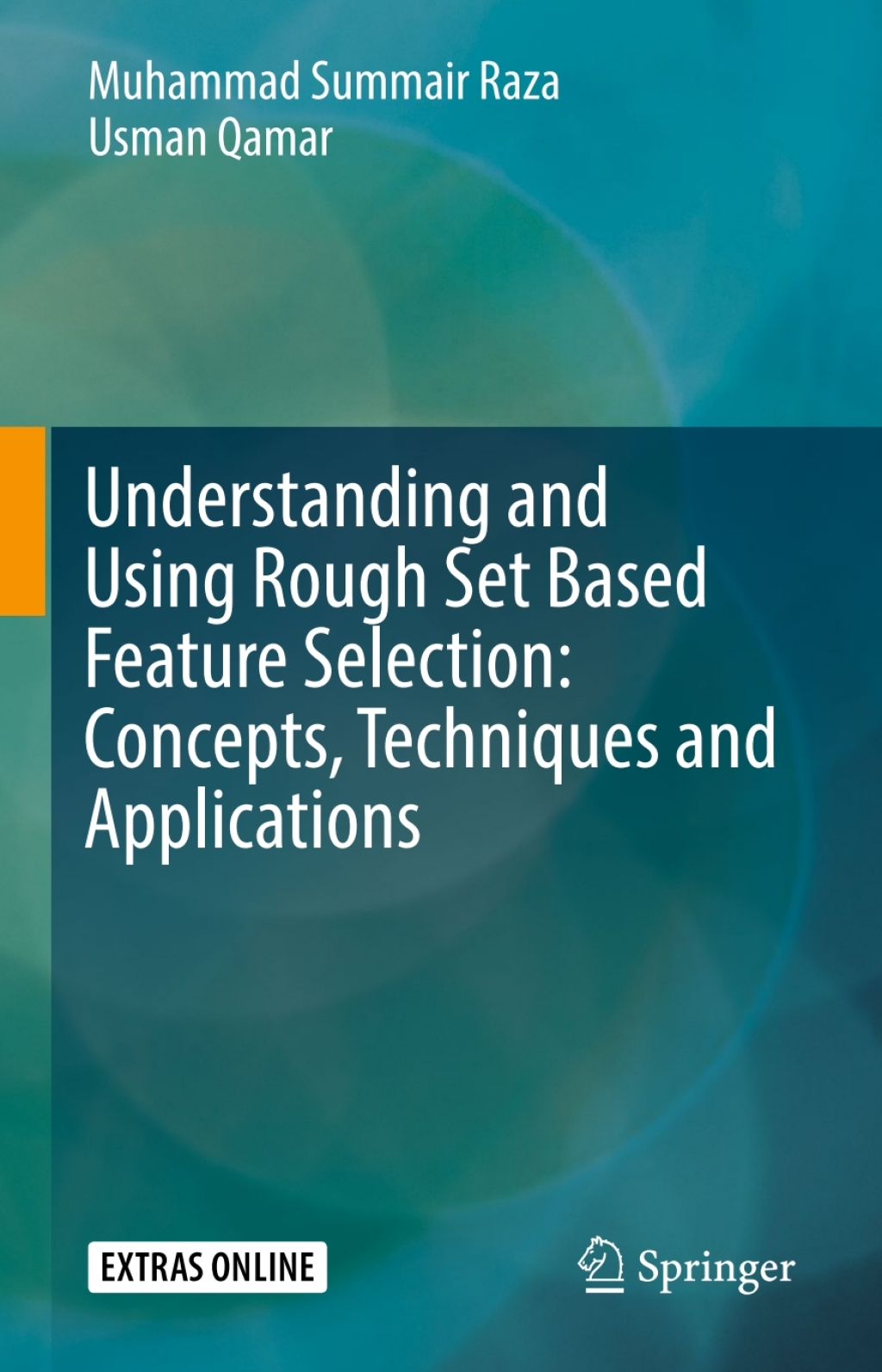 Understanding and Using Rough Set Based Feature Selection: Concepts, Techniques and Applications 