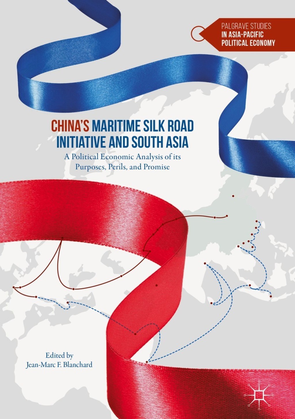 ChinaÃ¢â‚¬Å¡Ãƒâ€žÃƒÂ¶Ã¢Ë†Å¡Ãƒâ€˜Ã¢Ë†Å¡Ã‚Â¥s Maritime Silk Road Initiative and South Asia A Political Economic Analysis of its Purposes, Perils, and Promise 