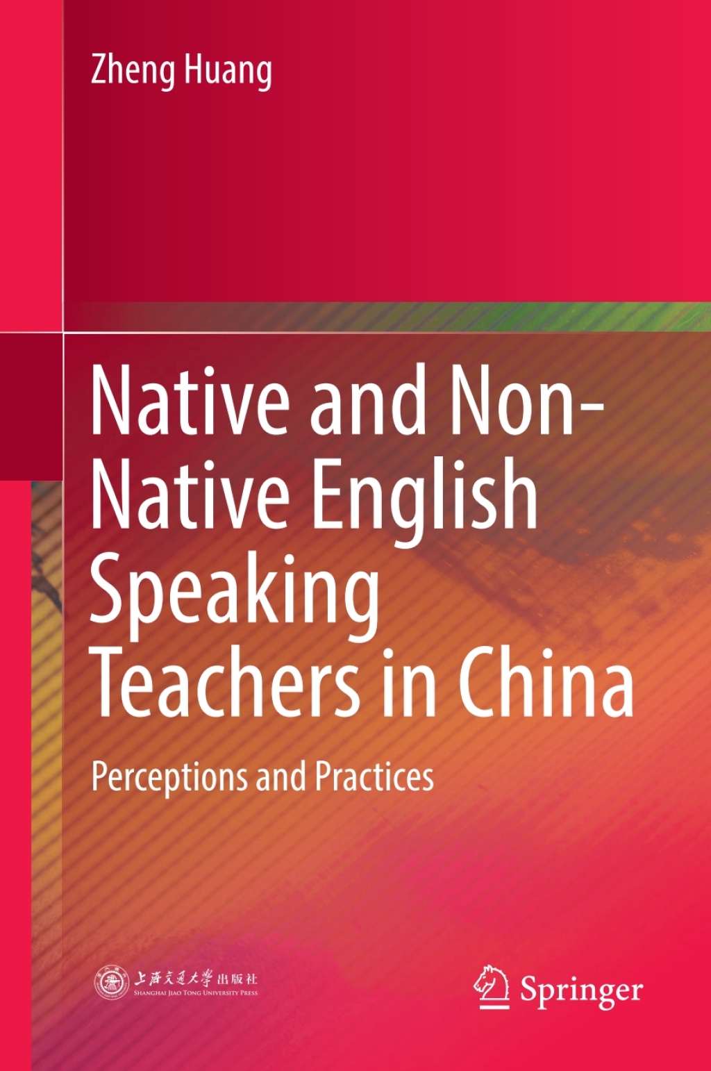 Native and Non-Native English Speaking Teachers in China Perceptions and Practices 
