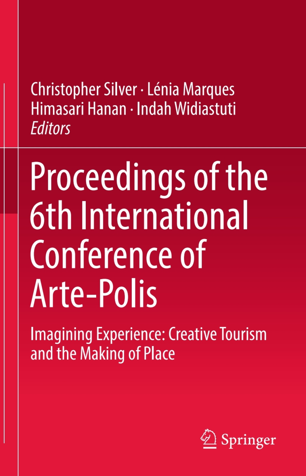 Proceedings of the 6th International Conference of Arte-Polis Imagining Experience: Creative Tourism and the Making of Place 