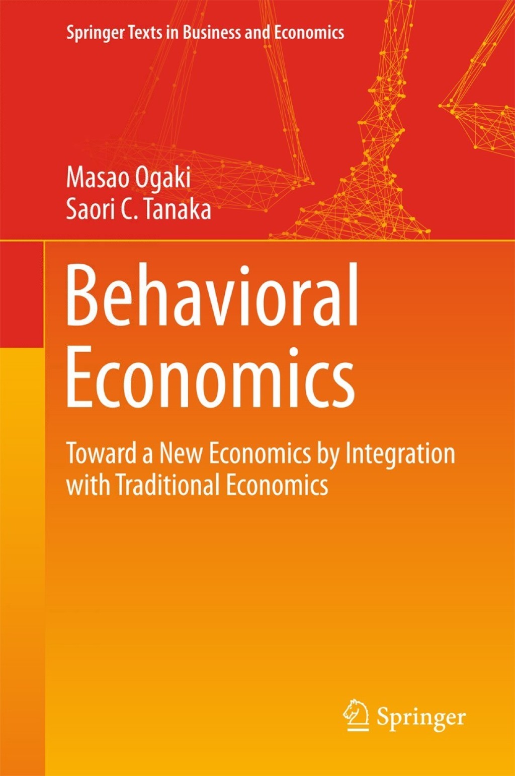 Behavioral Economics Toward a New Economics by Integration with Traditional Economics 