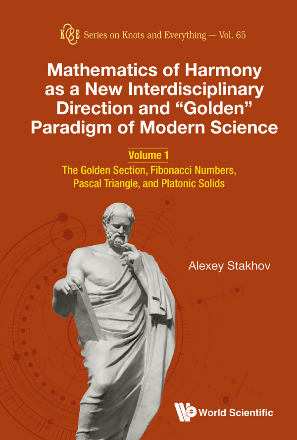 Mathematics of Harmony as a New Interdisciplinary Direction and "Golden" Paradigm of Modern Science: Volume 1: The Golden Section, Fibonacci Numbers, Pascal Triangle, and Platonic Solids 