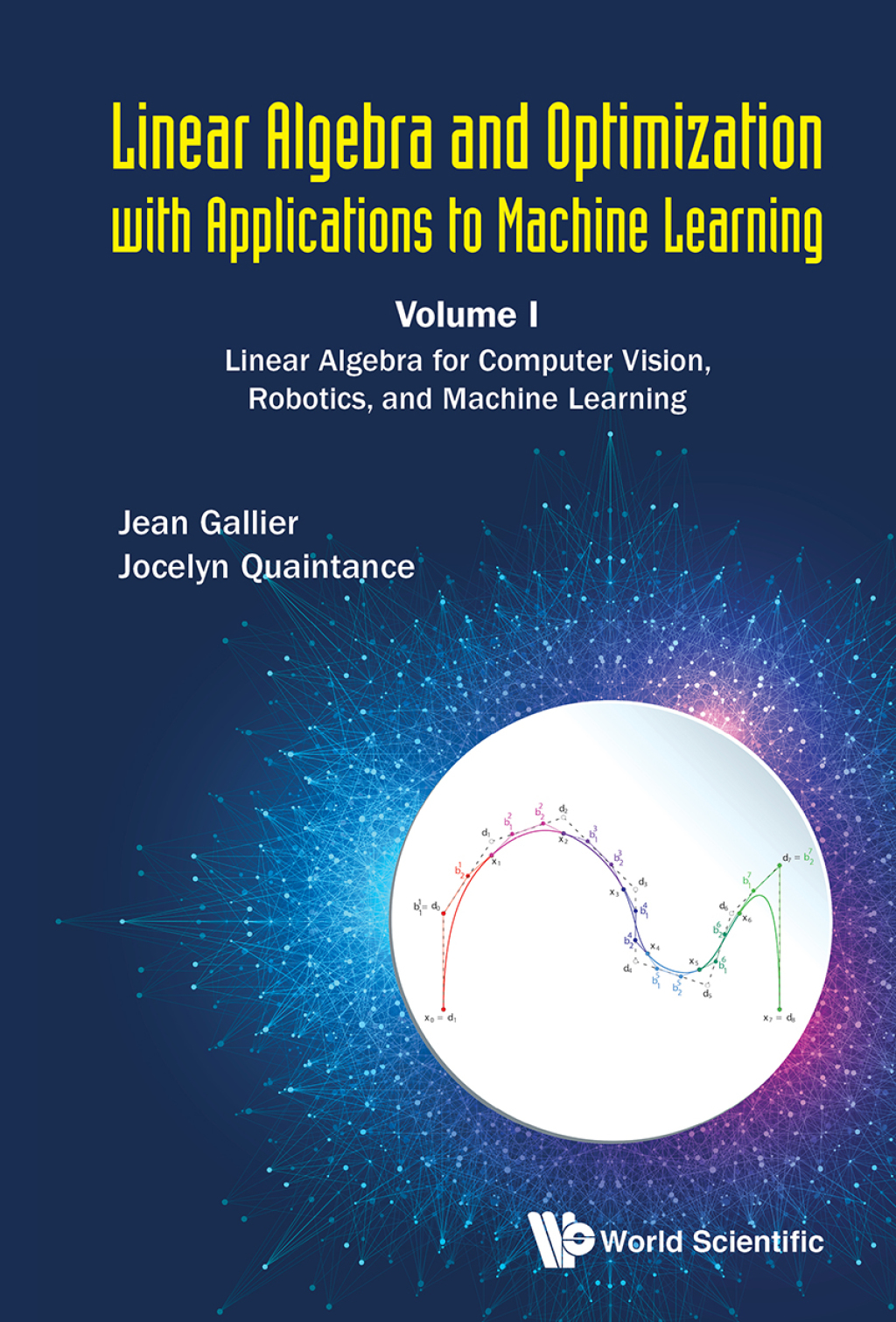 Linear Algebra and Optimization with Applications to Machine Learning: Volume I: Linear Algebra for Computer Vision, Robotics, and Machine Learning 