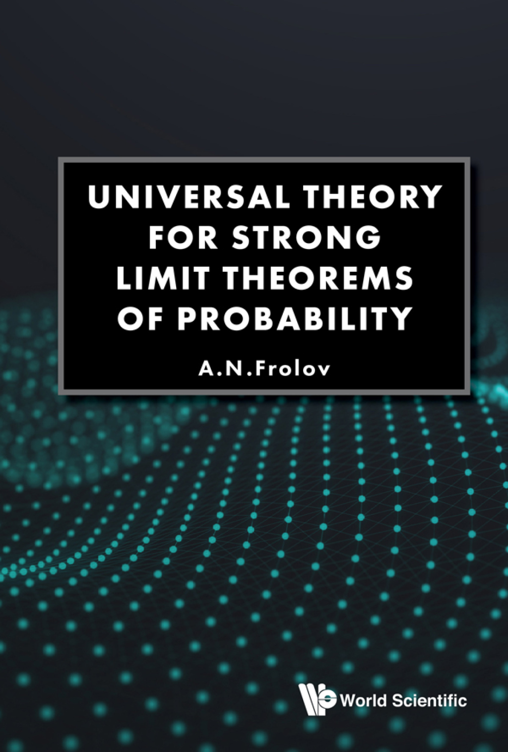 Universal Theory for Strong Limit Theorems of Probability 