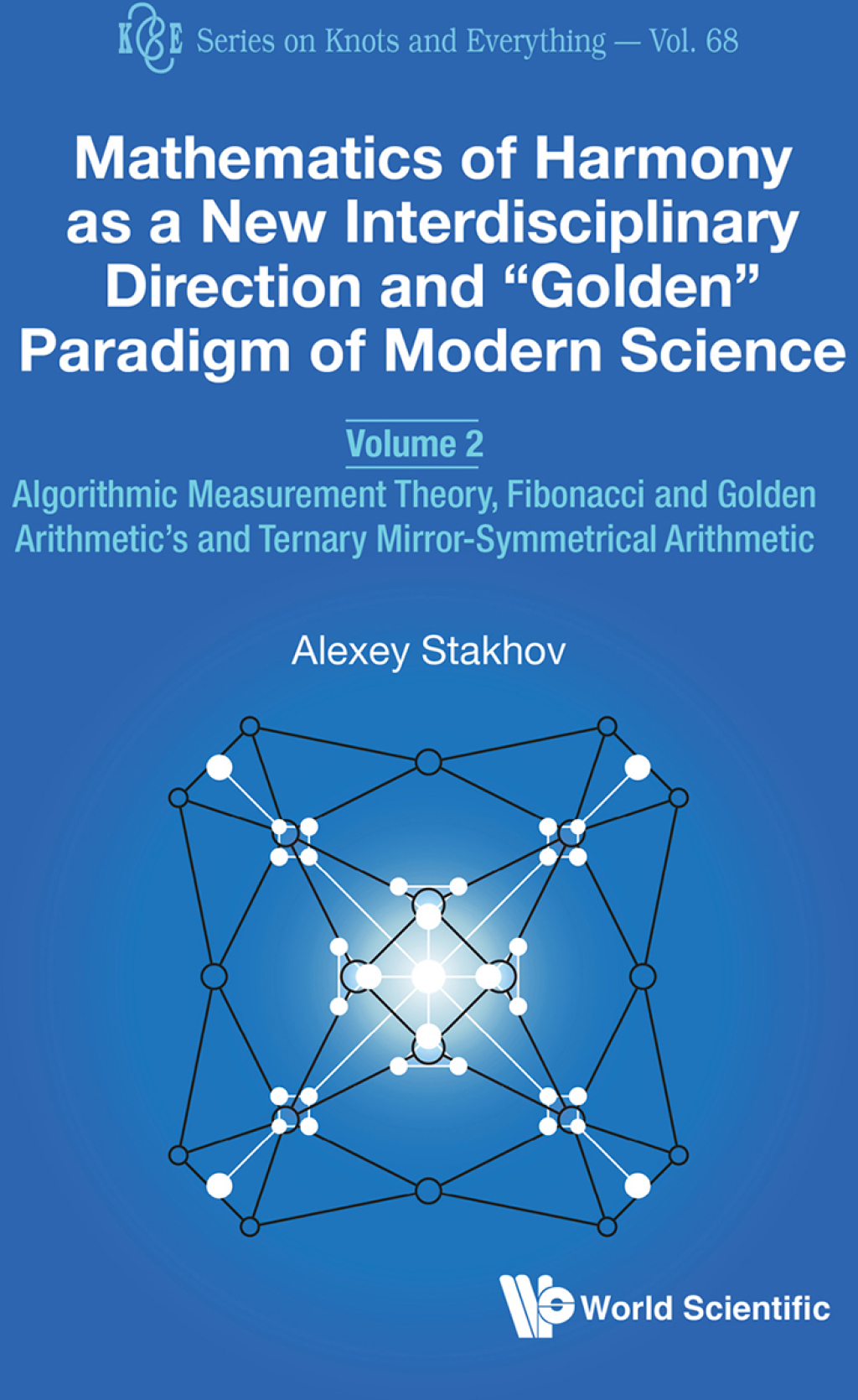 Mathematics of Harmony as a New Interdisciplinary Direction and "Golden" Paradigm of Modern Science: Volume 2: Algorithmic Measurement Theory, Fibonacci and Golden Arithmetic's and Ternary Mirror-Symmetrical Arithmetic 