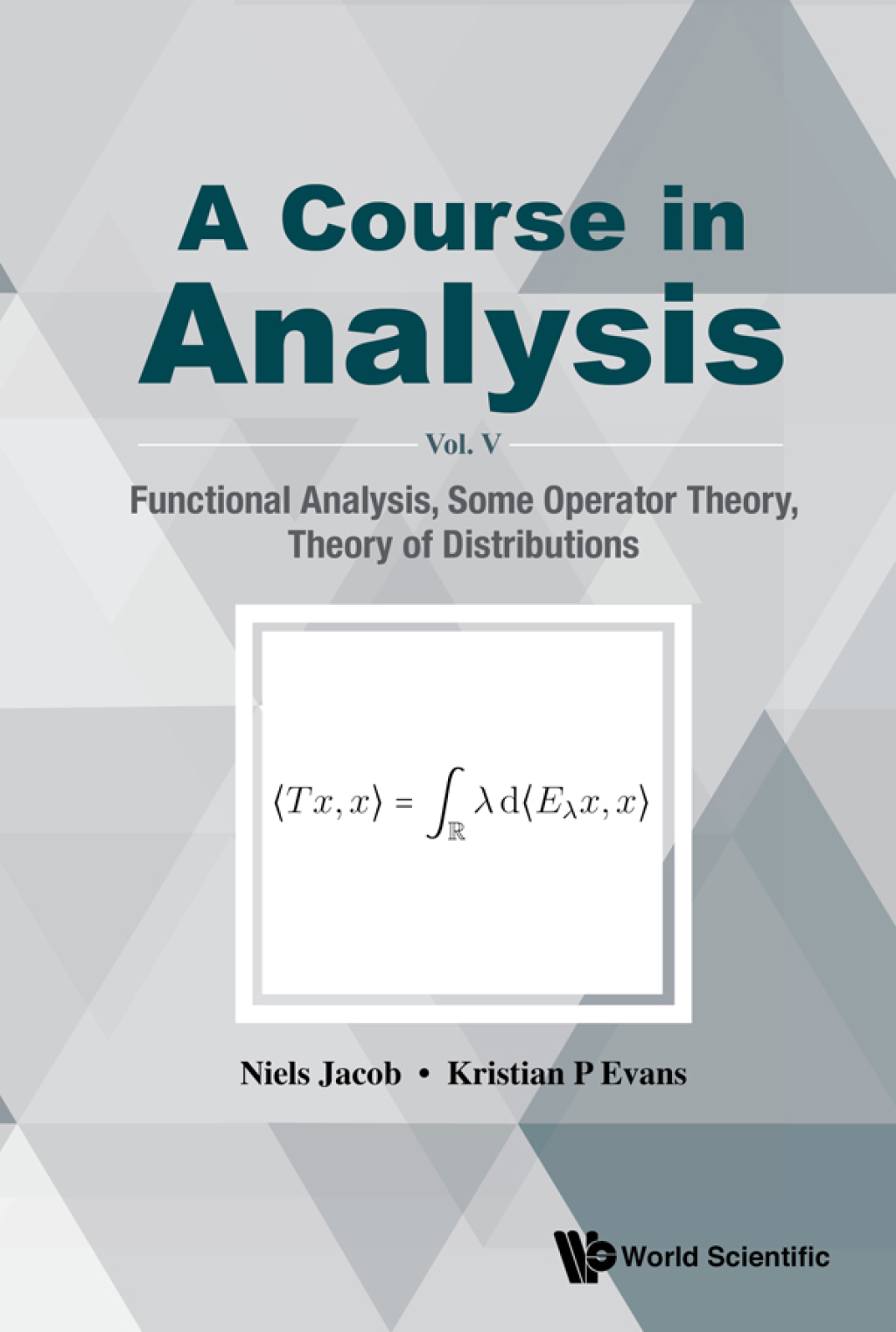 A Course in Analysis: Vol. V: Functional Analysis, Some Operator Theory, Theory of Distributions 