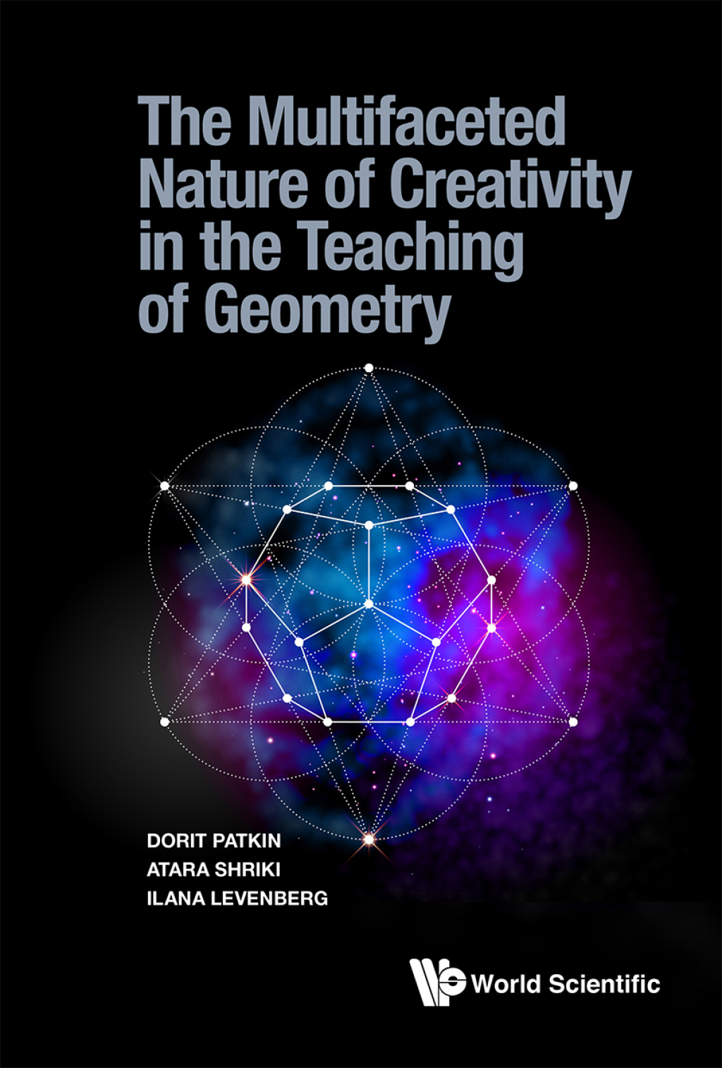 The Multifaceted Nature of Creativity in the Teaching of Geometry 1st Edition