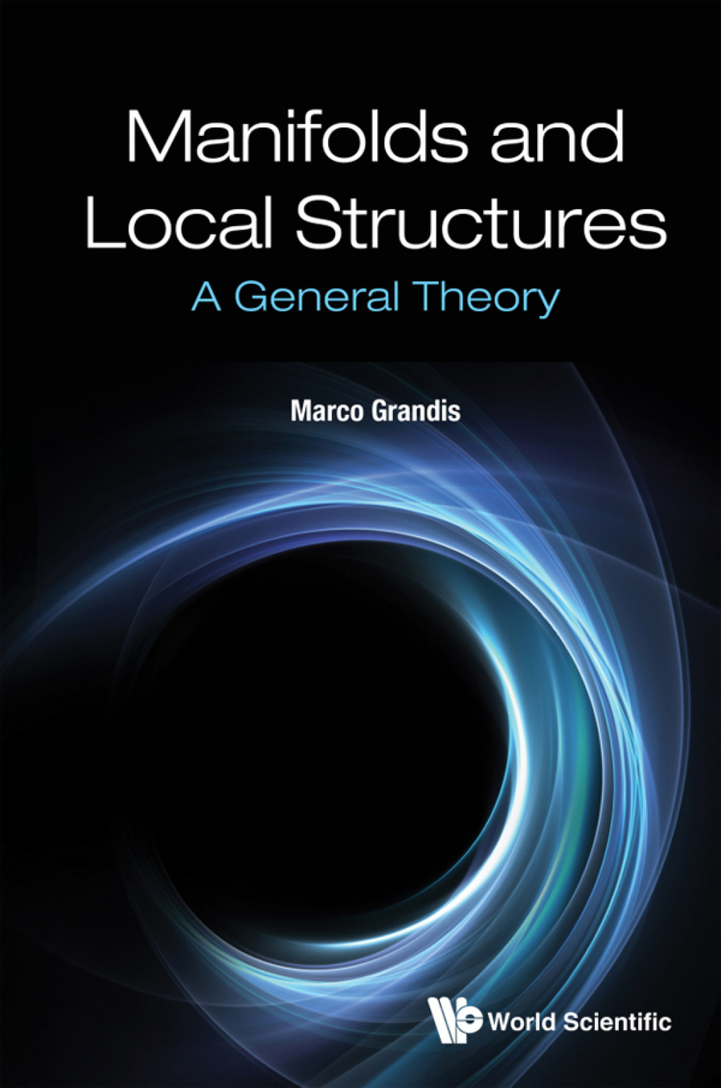 Manifolds and Local Structures: A General Theory 