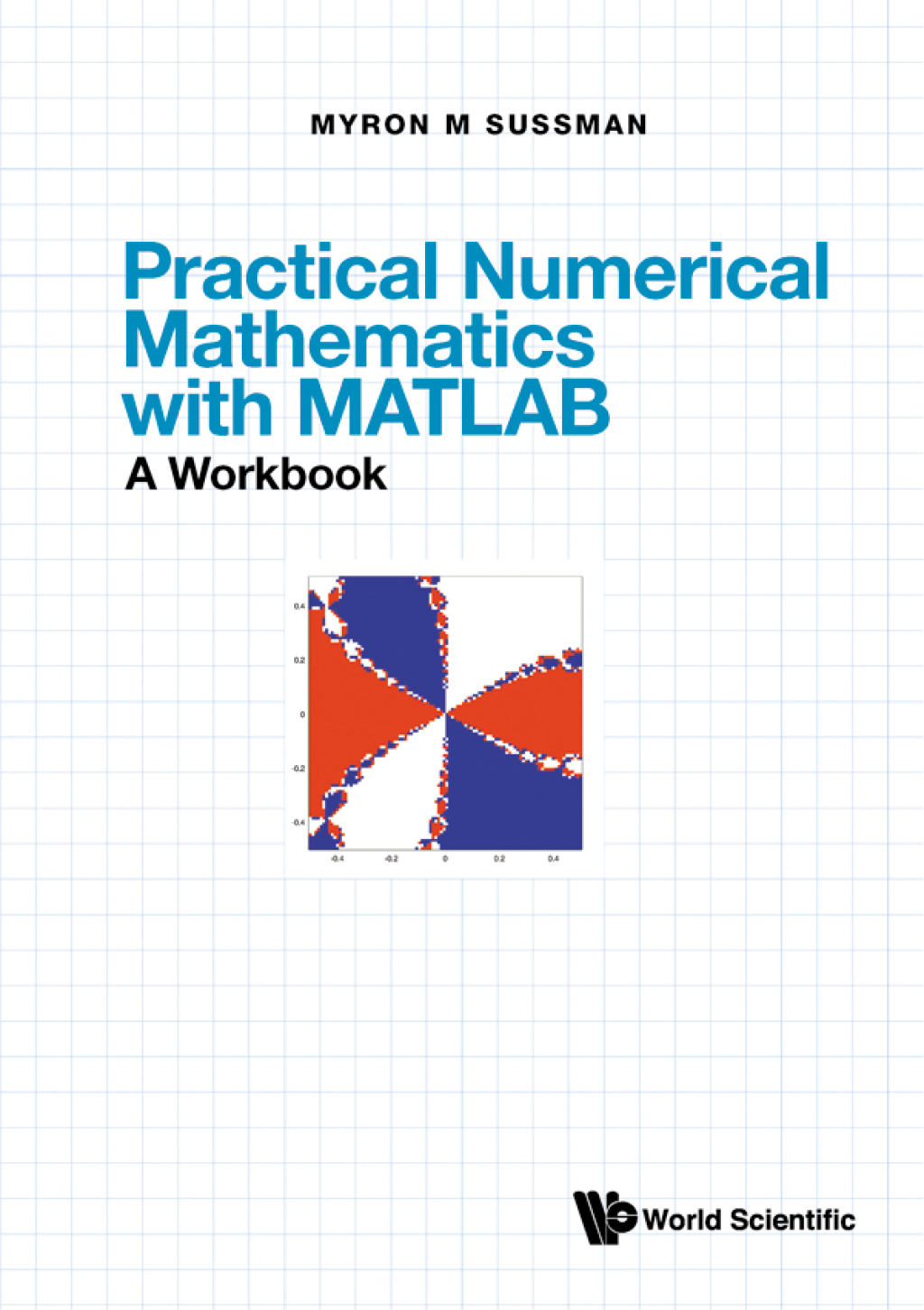 Practical Numerical Mathematics with MATLAB: A Workbook 